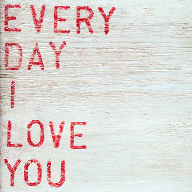 Small Art Print - Everyday I Love You
