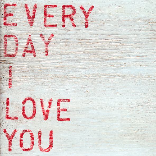 Small Art Print - Everyday I Love You